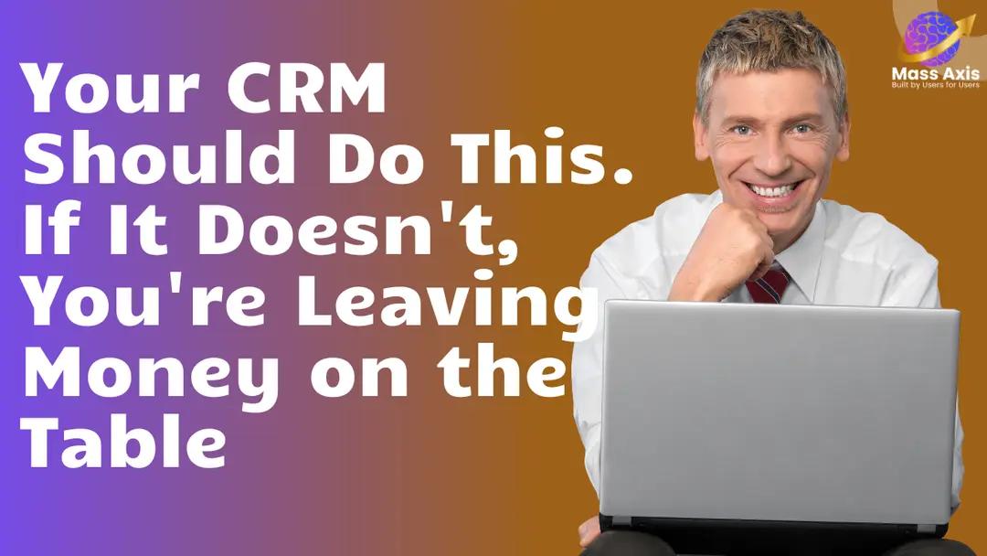your-crm-should-do-this.-if-it-doesn't,-you're-leaving-money-on-the-table