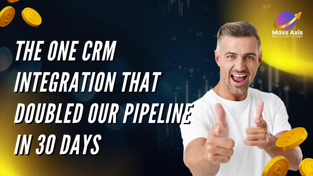 the-one-crm-integration-that-doubled-our-pipeline-in-30-days