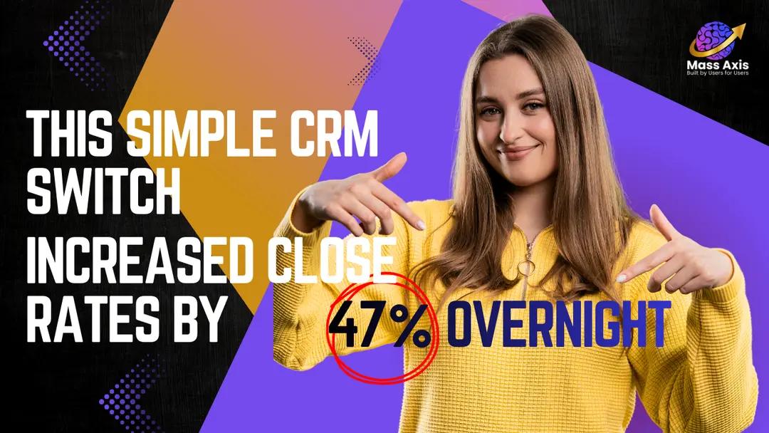 this-simple-crm-switch-increased-close-rates-by-47%-overnight
