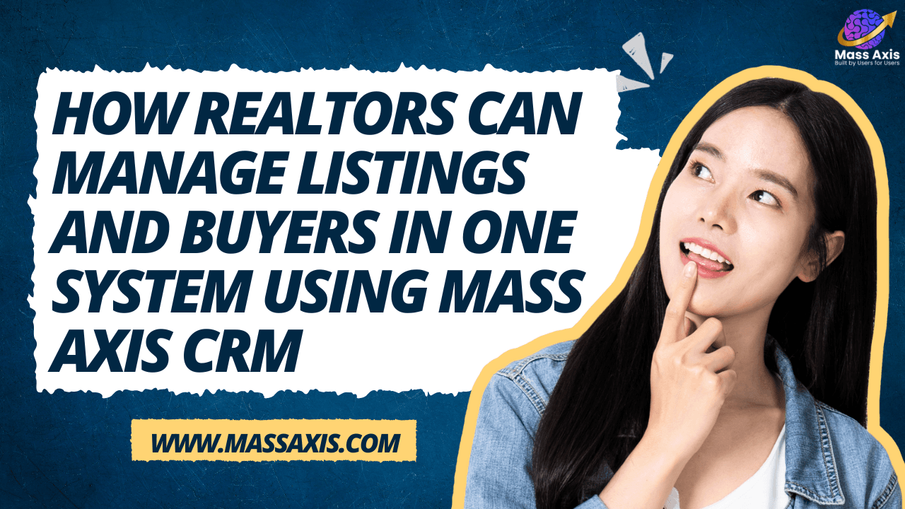 how-realtors-can-manage-listings-and-buyers-in-one-system-using-mass-axis-crm
