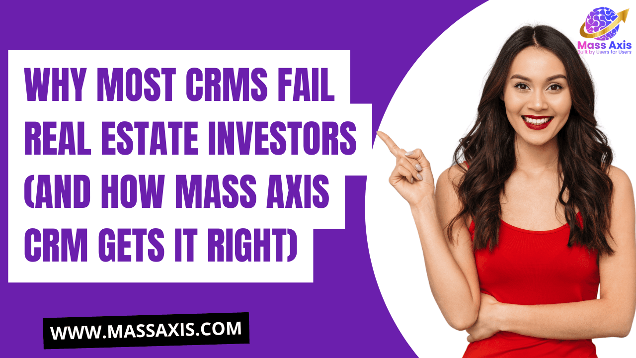 why-most-crms-fail-real-estate-investors-(and-how-mass-axis-crm-gets-it-right)